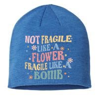 Not Fragile Like A Flower Fragile Like A Bomb Retro Vintage Gift Sustainable Beanie