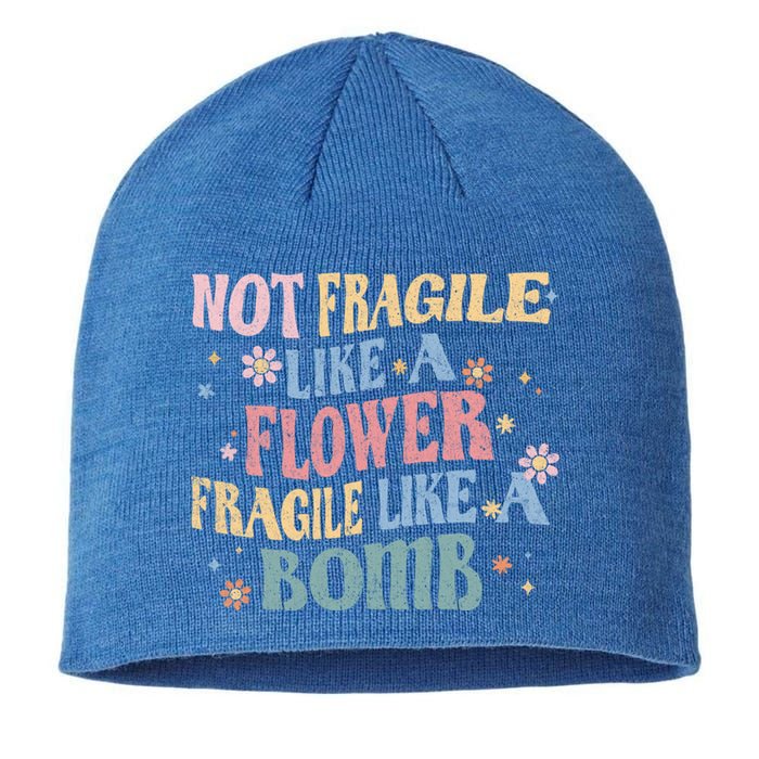 Not Fragile Like A Flower Fragile Like A Bomb Retro Vintage Gift Sustainable Beanie