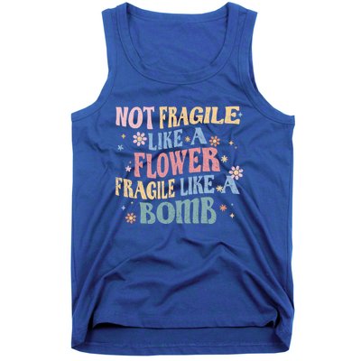 Not Fragile Like A Flower Fragile Like A Bomb Retro Vintage Gift Tank Top