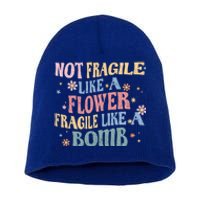 Not Fragile Like A Flower Fragile Like A Bomb Retro Vintage Gift Short Acrylic Beanie