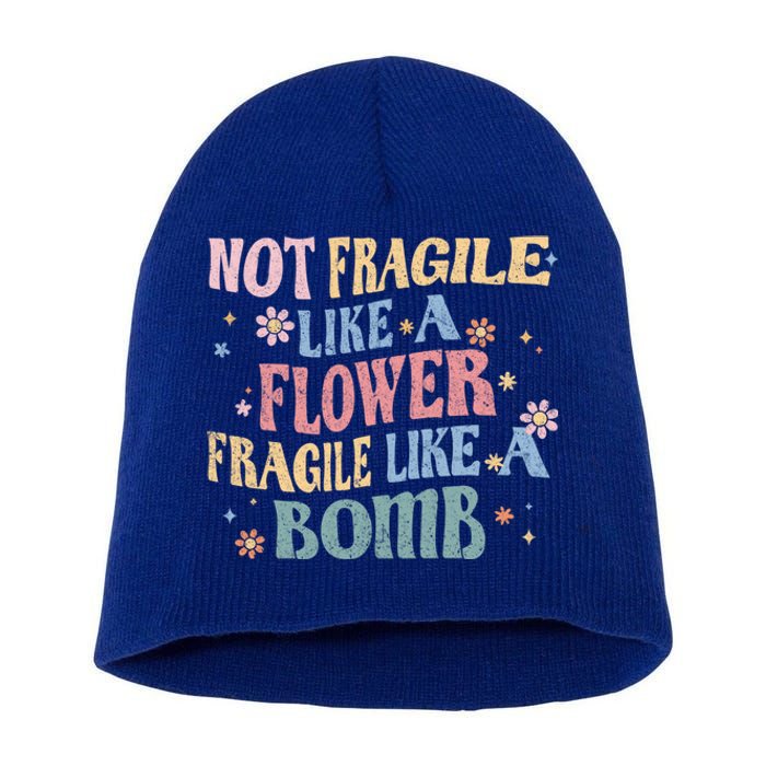 Not Fragile Like A Flower Fragile Like A Bomb Retro Vintage Gift Short Acrylic Beanie