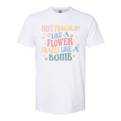 Not Fragile Like A Flower Fragile Like A Bomb Retro Vintage Gift Softstyle CVC T-Shirt