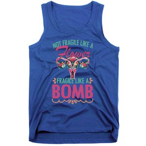 Not Fragile Like A Flower Fragile Like A Bomb Funny Quotes Gift Tank Top