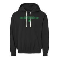 Notorious For My Irish Goodbye Shamrocks Irish Exit Garment-Dyed Fleece Hoodie