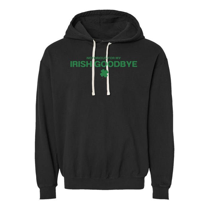 Notorious For My Irish Goodbye Shamrocks Irish Exit Garment-Dyed Fleece Hoodie