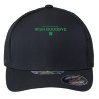 Notorious For My Irish Goodbye Shamrocks Irish Exit Flexfit Unipanel Trucker Cap