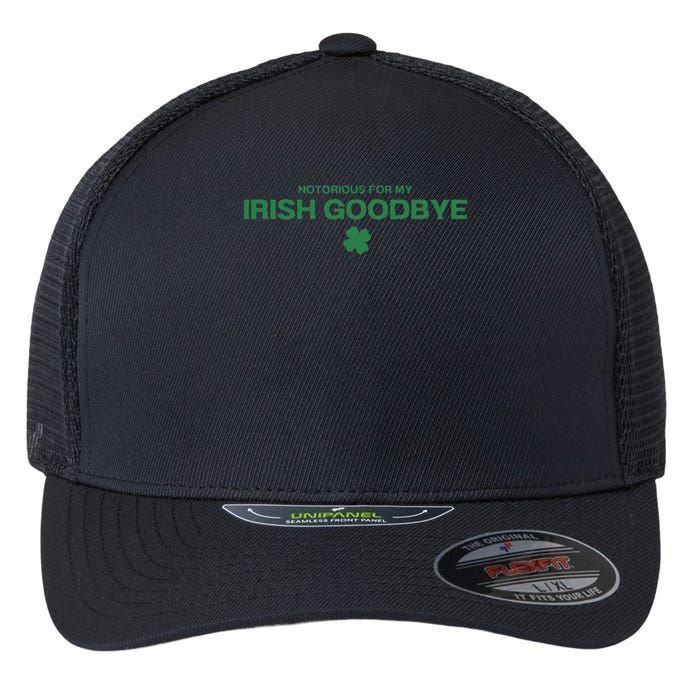 Notorious For My Irish Goodbye Shamrocks Irish Exit Flexfit Unipanel Trucker Cap