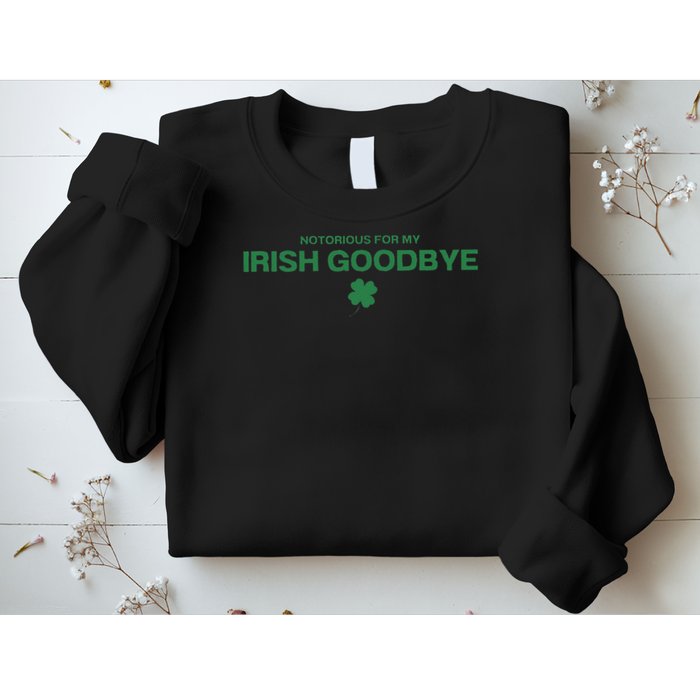 Notorious For My Irish Goodbye Shamrocks Irish Exit Sweatshirt