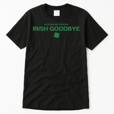 Notorious For My Irish Goodbye Shamrocks Irish Exit Tall T-Shirt