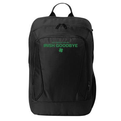 Notorious For My Irish Goodbye Shamrocks Irish Exit City Backpack