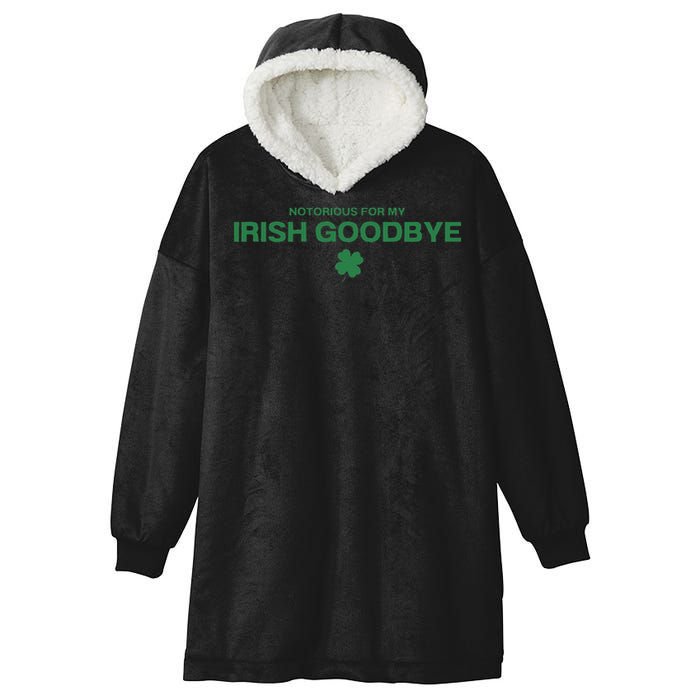Notorious For My Irish Goodbye Shamrocks Irish Exit Hooded Wearable Blanket