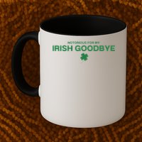 Notorious For My Irish Goodbye Shamrocks Irish Exit Mug