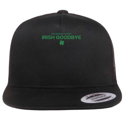 Notorious For My Irish Goodbye Shamrocks Irish Exit Flat Bill Trucker Hat