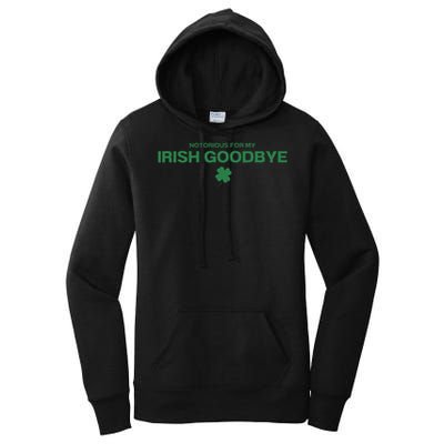 Notorious For My Irish Goodbye Shamrocks Irish Exit Women's Pullover Hoodie
