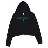 Notorious For My Irish Goodbye Shamrocks Irish Exit Crop Fleece Hoodie