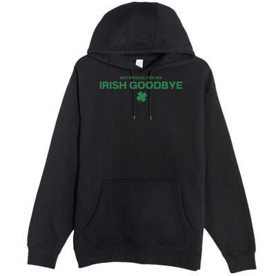 Notorious For My Irish Goodbye Shamrocks Irish Exit Premium Pullover Hoodie