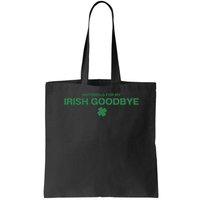 Notorious For My Irish Goodbye Shamrocks Irish Exit Bag