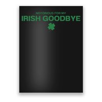 Notorious For My Irish Goodbye Shamrocks Irish Exit Poster