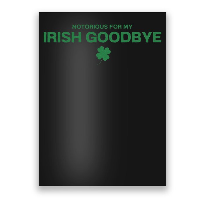 Notorious For My Irish Goodbye Shamrocks Irish Exit Poster