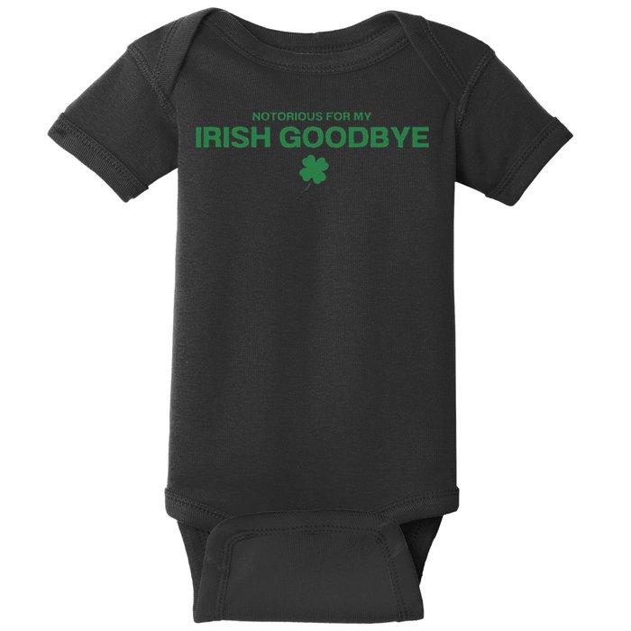Notorious For My Irish Goodbye Shamrocks Irish Exit Baby Bodysuit