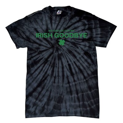 Notorious For My Irish Goodbye Shamrocks Irish Exit Tie-Dye T-Shirt