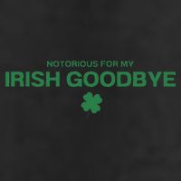 Notorious For My Irish Goodbye Shamrocks Irish Exit Trucker Hat