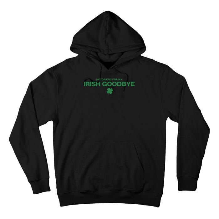 Notorious For My Irish Goodbye Shamrocks Irish Exit Tall Hoodie