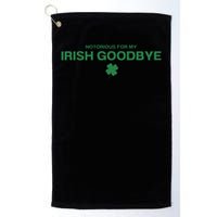 Notorious For My Irish Goodbye Shamrocks Irish Exit Golf Towel