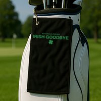 Notorious For My Irish Goodbye Shamrocks Irish Exit Golf Towel