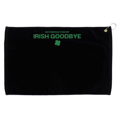 Notorious For My Irish Goodbye Shamrocks Irish Exit Grommeted Golf Towel
