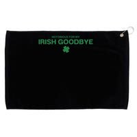 Notorious For My Irish Goodbye Shamrocks Irish Exit Grommeted Golf Towel