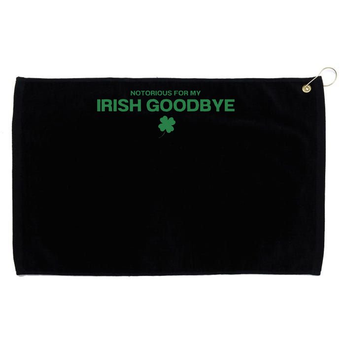 Notorious For My Irish Goodbye Shamrocks Irish Exit Grommeted Golf Towel