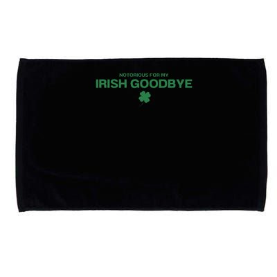 Notorious For My Irish Goodbye Shamrocks Irish Exit Microfiber Hand Towel