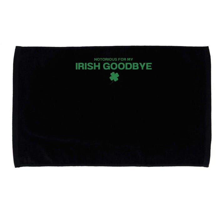 Notorious For My Irish Goodbye Shamrocks Irish Exit Microfiber Hand Towel