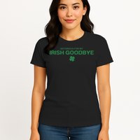 Notorious For My Irish Goodbye Shamrocks Irish Exit Womens T-Shirt