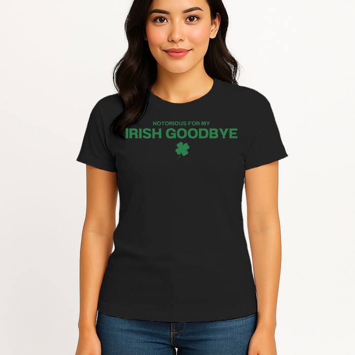 Notorious For My Irish Goodbye Shamrocks Irish Exit Womens T-Shirt