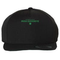 Notorious For My Irish Goodbye Shamrocks Irish Exit Wool Snapback Cap