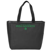 Notorious For My Irish Goodbye Shamrocks Irish Exit Zip Tote Bag