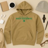 Notorious For My Irish Goodbye Shamrocks Irish Exit Hoodie