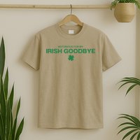 Notorious For My Irish Goodbye Shamrocks Irish Exit T-Shirt