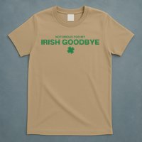Notorious For My Irish Goodbye Shamrocks Irish Exit T-Shirt