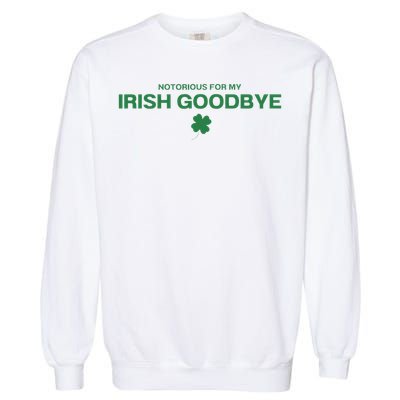 Notorious For My Irish Goodbye Shamrocks Irish Exit Garment-Dyed Sweatshirt
