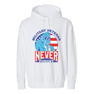 Never Forget Military Veteran Armed Forces Dad Mom Meaningful Gift Garment-Dyed Fleece Hoodie