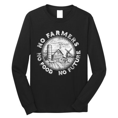 No Farmers No Food No Future Great Gift Long Sleeve Shirt