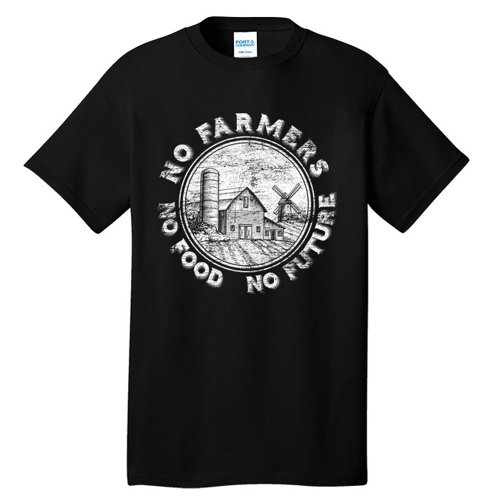 No Farmers No Food No Future Great Gift Tall T-Shirt