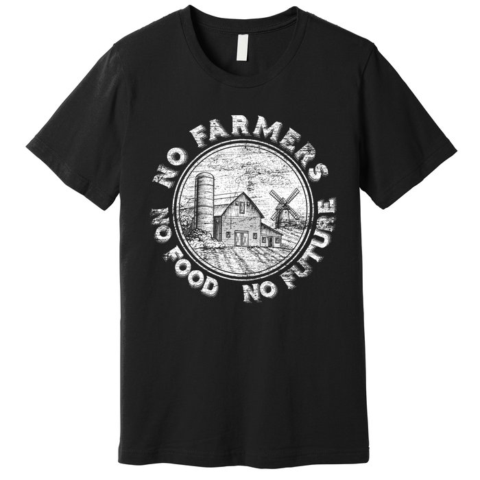 No Farmers No Food No Future Great Gift Premium T-Shirt