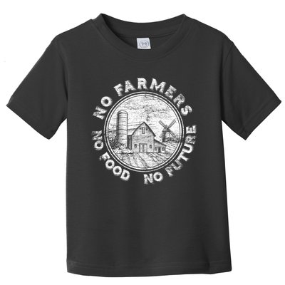 No Farmers No Food No Future Great Gift Toddler T-Shirt