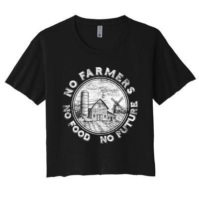 No Farmers No Food No Future Great Gift Women's Crop Top Tee