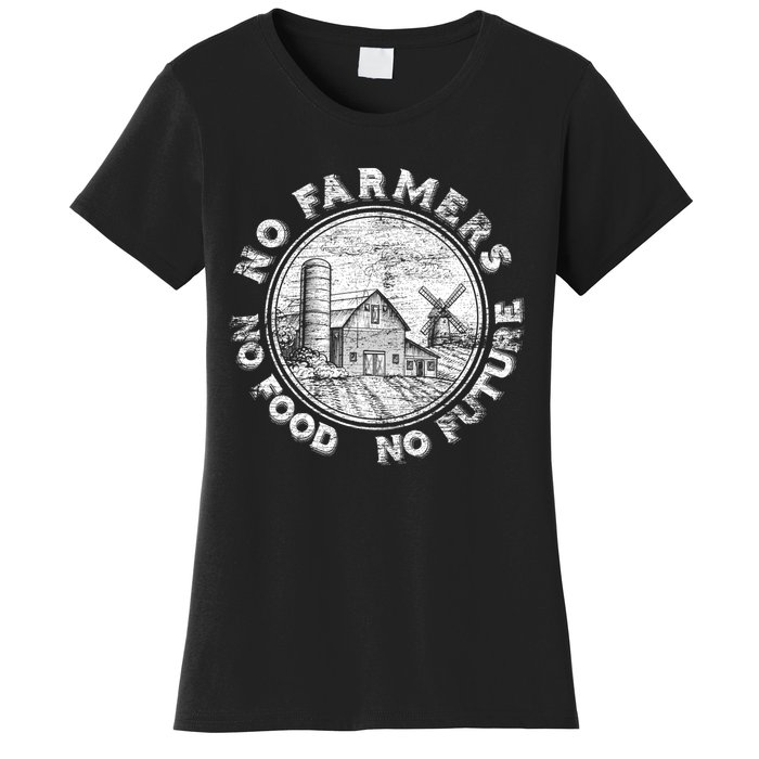 No Farmers No Food No Future Great Gift Women's T-Shirt