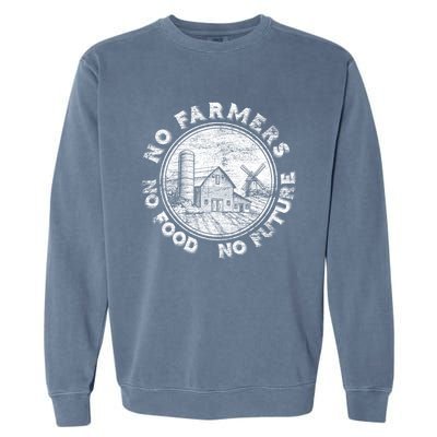 No Farmers No Food No Future Great Gift Garment-Dyed Sweatshirt